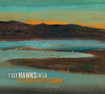 i-see-hawks-in-l-a-live-and-never-learn-cover-300dpi-696x623